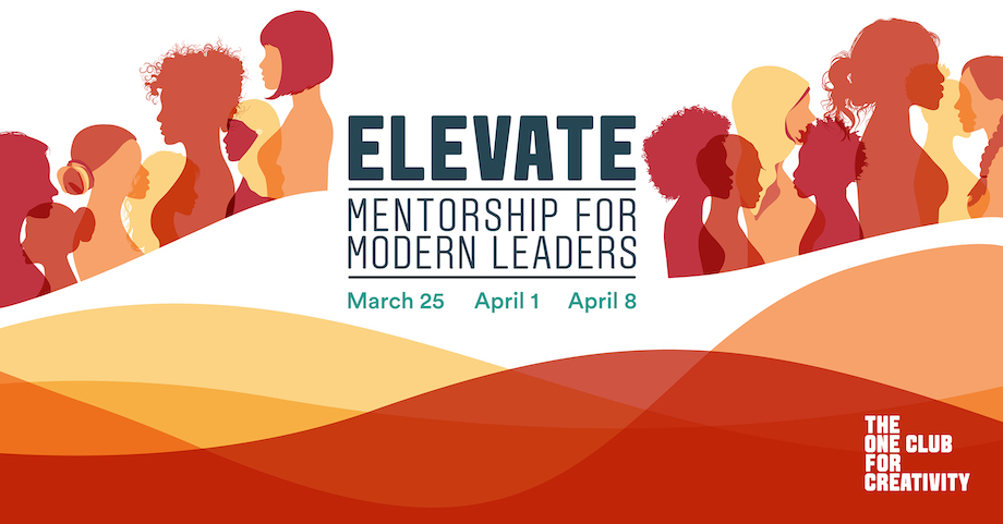 Women Creative Leaders Provide Mentorship At The One Club’s ‘Elevate’ Virtual Program