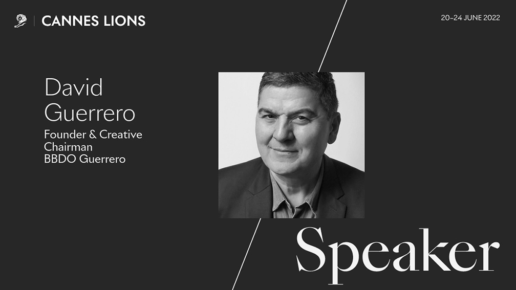 Make the ads you want to see at Cannes Lions with David Guerrero