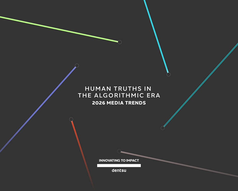 Dentsu unveils key 2026 media trends: Human Truths in The Algorithmic Era